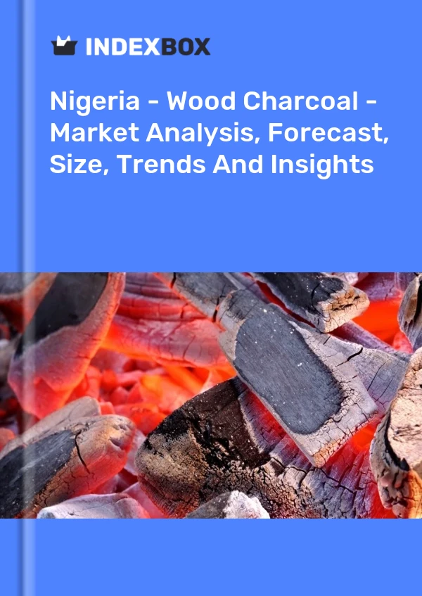 Report Nigeria - Wood Charcoal - Market Analysis, Forecast, Size, Trends and Insights for 499$