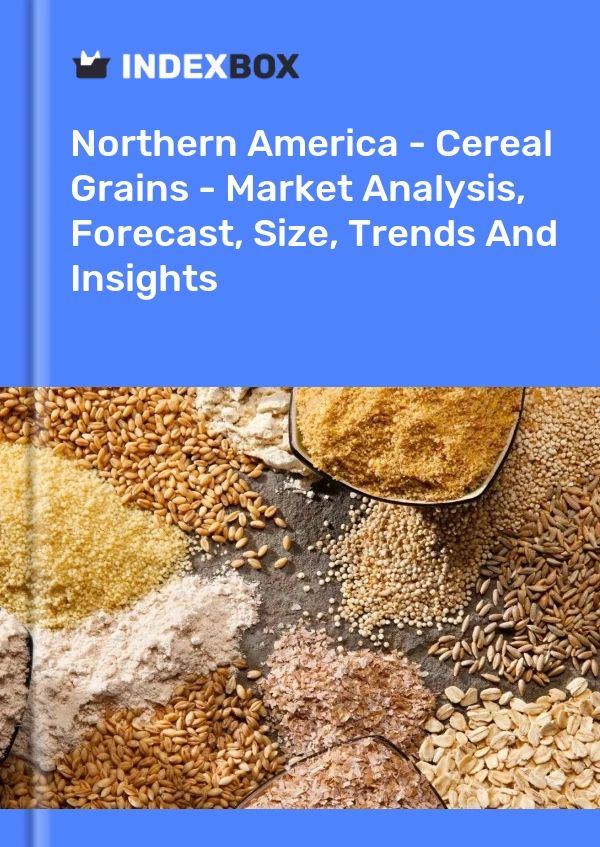 Report Northern America - Cereal Grains - Market Analysis, Forecast, Size, Trends and Insights for 499$