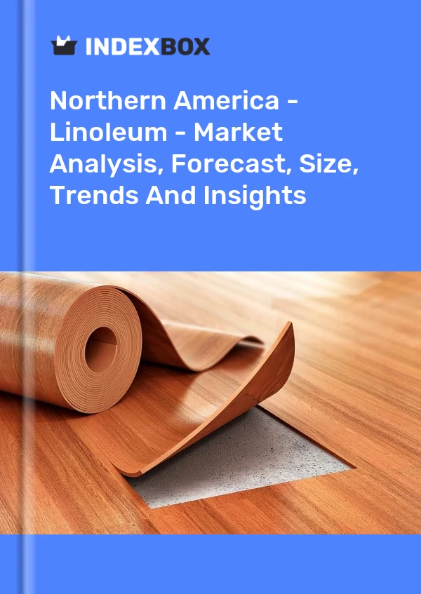 Bericht Nordamerika – Linoleum – Marktanalyse, Prognose, Größe, Trends und Einblicke for 499$