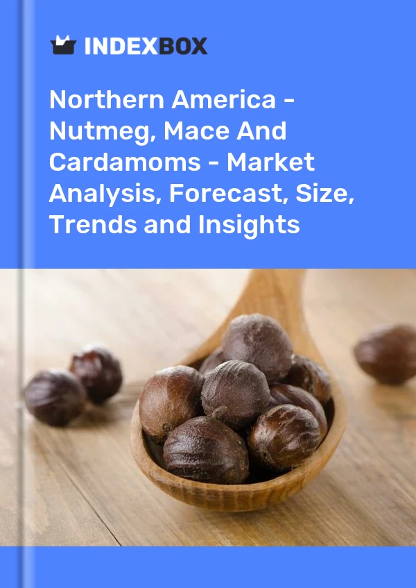 Report Northern America - Nutmeg, Mace and Cardamoms - Market Analysis, Forecast, Size, Trends and Insights for 499$