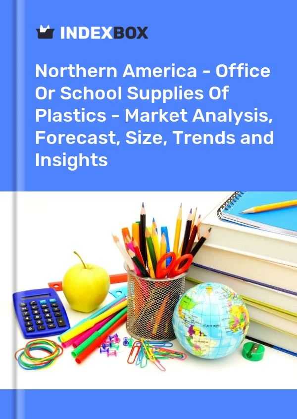 Report Northern America - Office or School Supplies of Plastics - Market Analysis, Forecast, Size, Trends and Insights for 499$