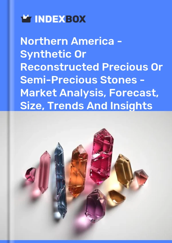 Report Northern America - Synthetic or Reconstructed Precious or Semi-Precious Stones - Market Analysis, Forecast, Size, Trends and Insights for 499$