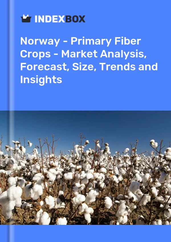 Norway - Primary Fiber Crops - Market Analysis, Forecast, Size, Trends and Insights