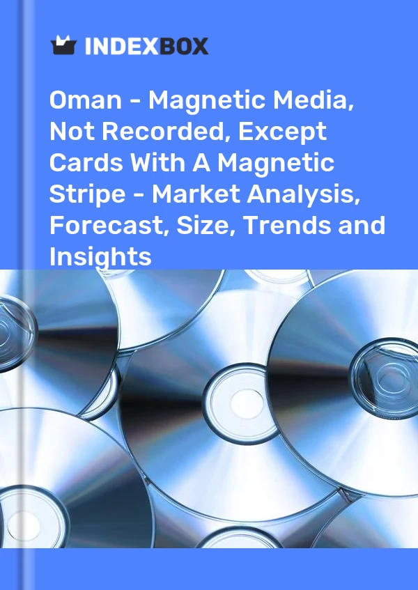 Oman - Magnetic Media, Not Recorded, Except Cards With A Magnetic Stripe - Market Analysis, Forecast, Size, Trends and Insights