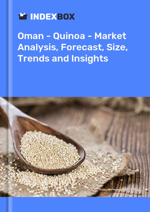 Oman - Quinoa - Market Analysis, Forecast, Size, Trends and Insights