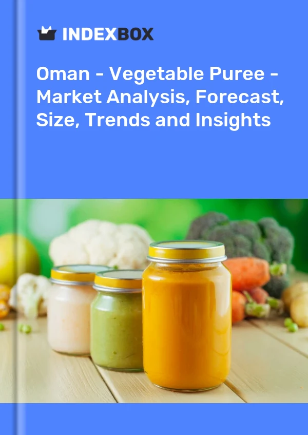 Report Oman - Vegetable Puree - Market Analysis, Forecast, Size, Trends and Insights for 499$