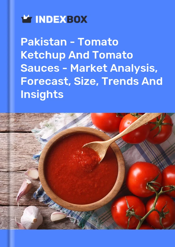 Report Pakistan - Tomato Ketchup and Tomato Sauces - Market Analysis, Forecast, Size, Trends and Insights for 499$