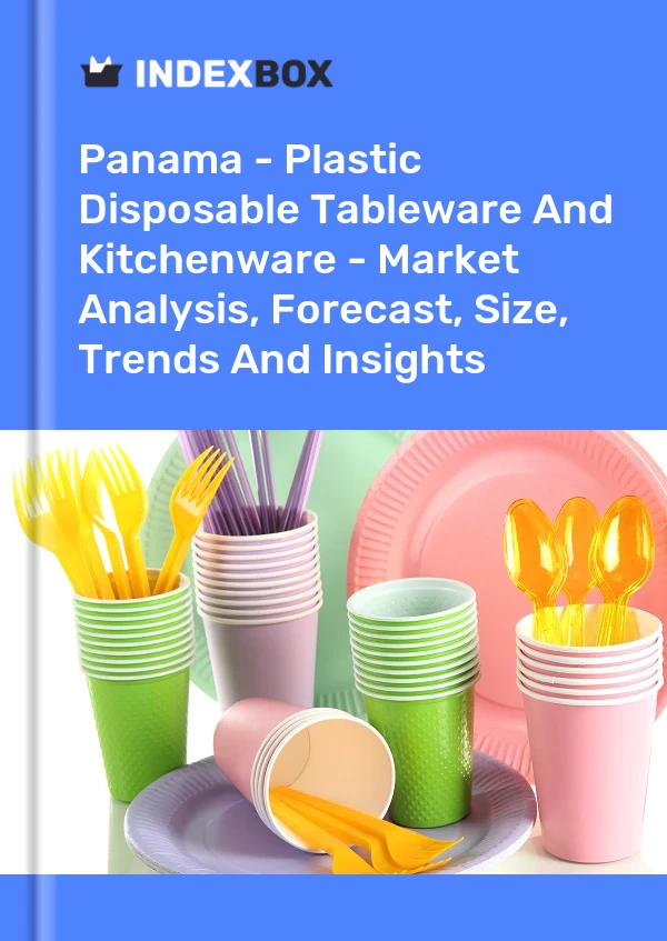 Panama - Plastic Disposable Tableware And Kitchenware - Market Analysis, Forecast, Size, Trends And Insights
