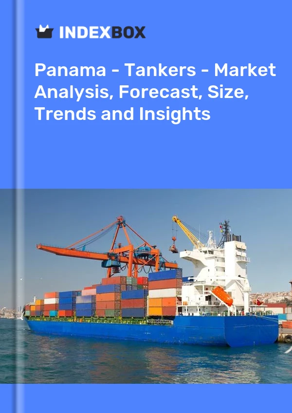 Report Panama - Tankers - Market Analysis, Forecast, Size, Trends and Insights for 499$