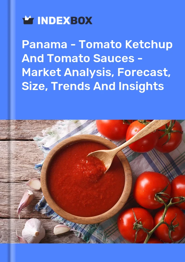Report Panama - Tomato Ketchup and Tomato Sauces - Market Analysis, Forecast, Size, Trends and Insights for 499$
