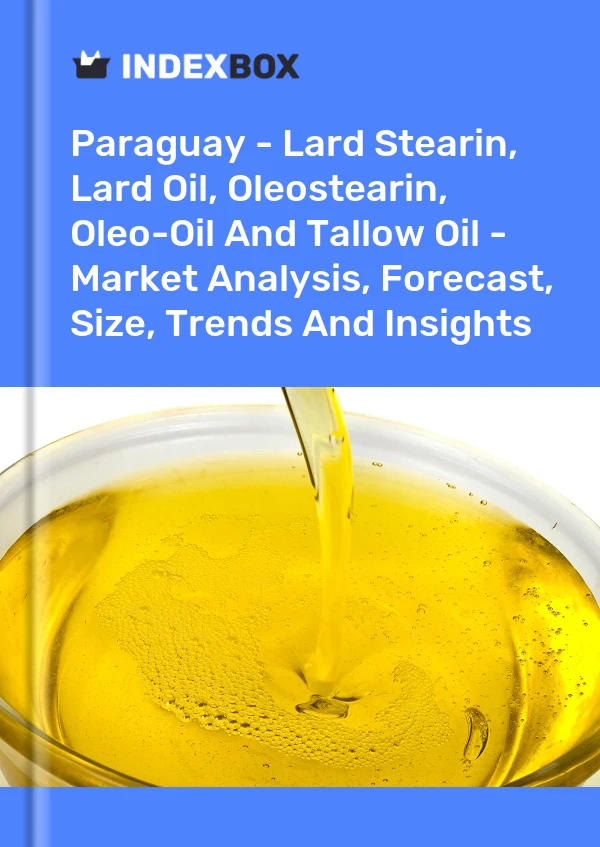 Report Paraguay - Lard Stearin, Lard Oil, Oleostearin, Oleo-Oil and Tallow Oil - Market Analysis, Forecast, Size, Trends and Insights for 499$