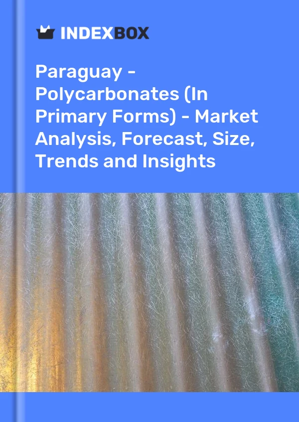 Report Paraguay - Polycarbonates (In Primary Forms) - Market Analysis, Forecast, Size, Trends and Insights for 499$