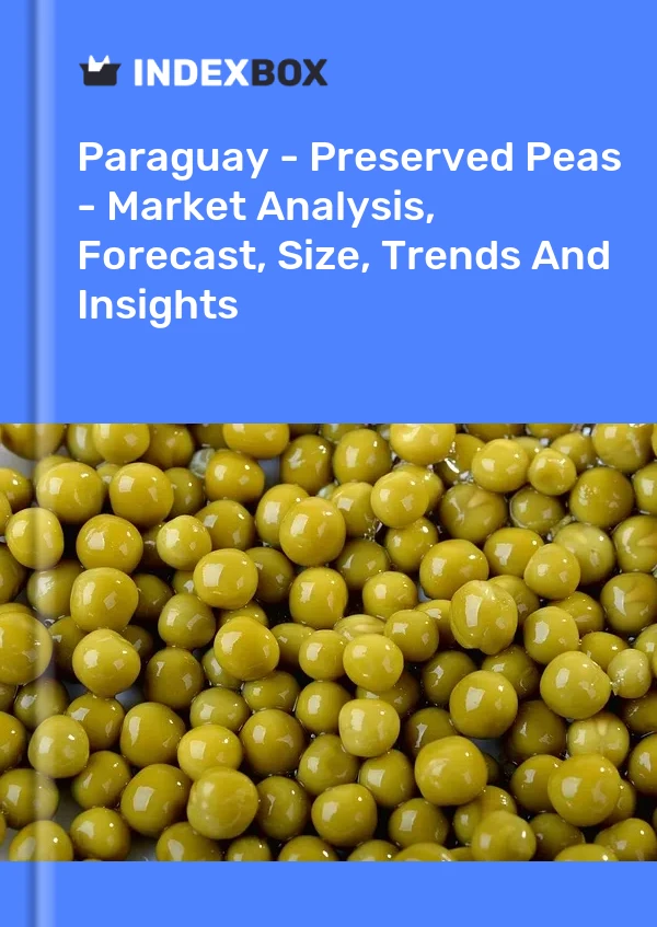 Report Paraguay - Preserved Peas - Market Analysis, Forecast, Size, Trends and Insights for 499$