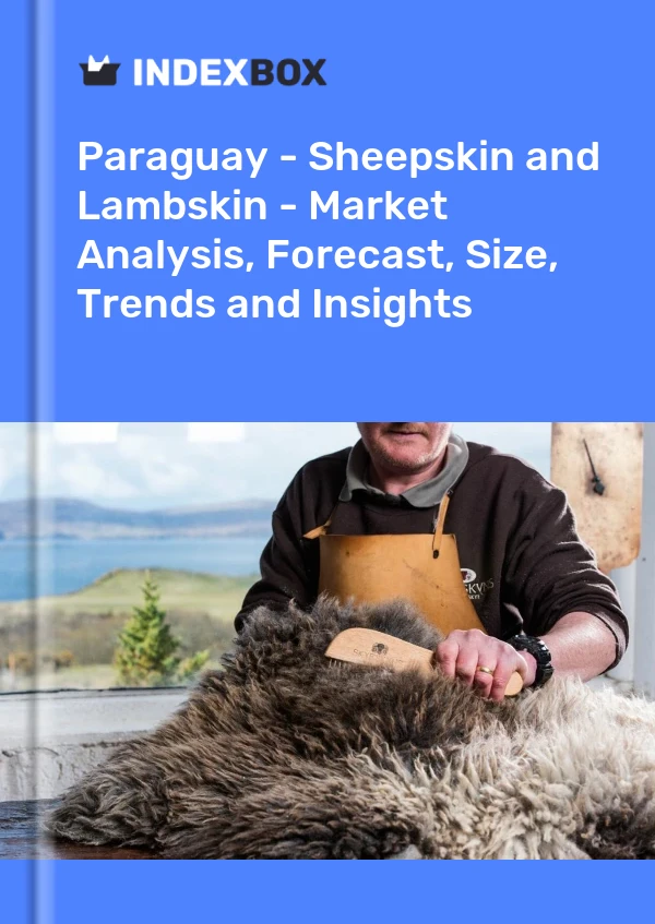 Report Paraguay - Sheepskin and Lambskin - Market Analysis, Forecast, Size, Trends and Insights for 499$