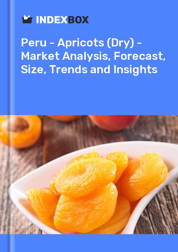 Peru - Apricots (Dry) - Market Analysis, Forecast, Size, Trends and Insights
