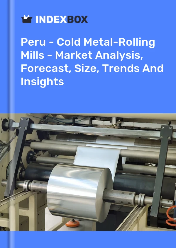 Peru - Cold Metal-Rolling Mills - Market Analysis, Forecast, Size, Trends And Insights