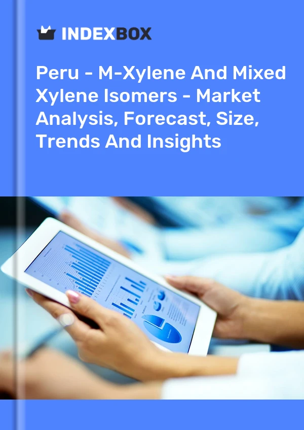 Report Peru - M-Xylene and Mixed Xylene Isomers - Market Analysis, Forecast, Size, Trends and Insights for 499$