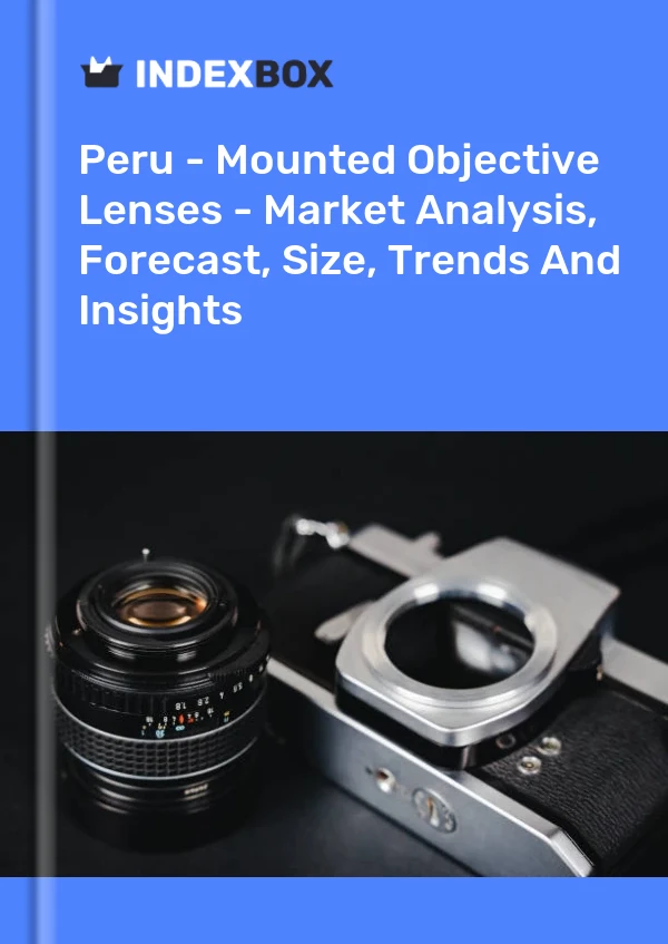 Peru - Mounted Objective Lenses - Market Analysis, Forecast, Size, Trends And Insights