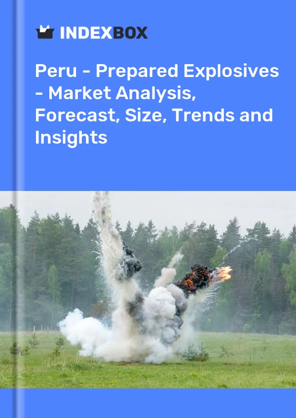 Peru - Prepared Explosives - Market Analysis, Forecast, Size, Trends and Insights