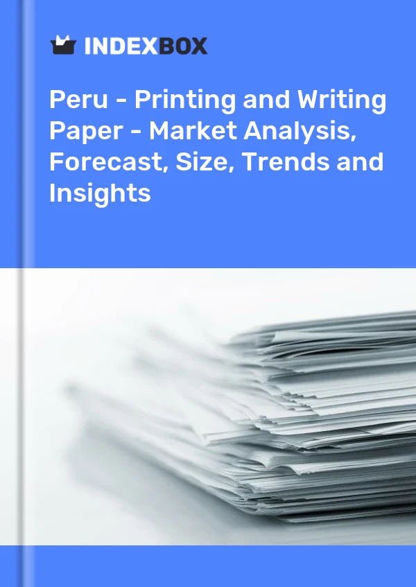 Report Peru - Printing and Writing Paper - Market Analysis, Forecast, Size, Trends and Insights for 499$