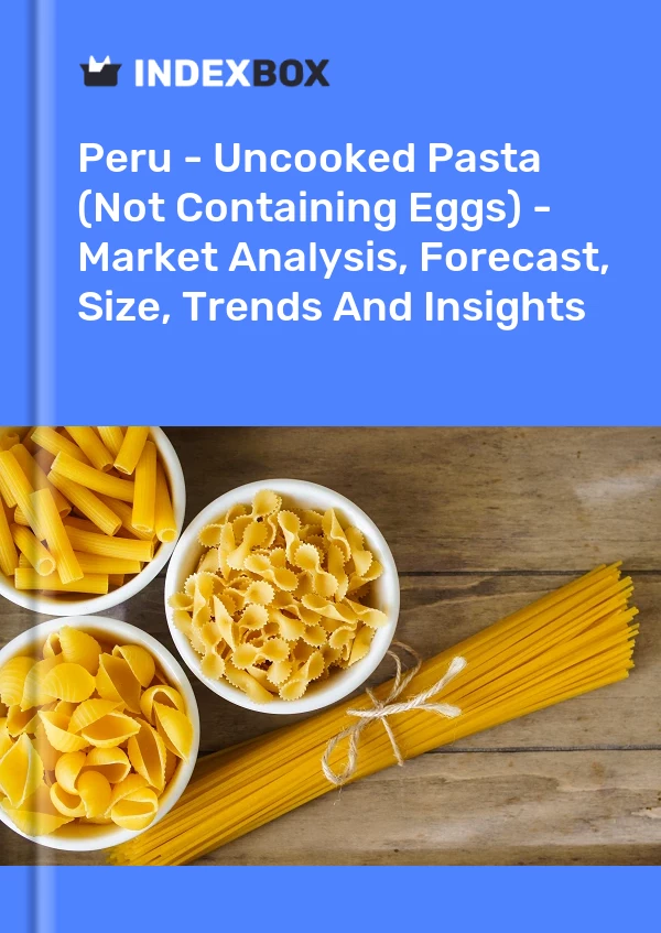 Report Peru - Uncooked Pasta (Not Containing Eggs) - Market Analysis, Forecast, Size, Trends and Insights for 499$