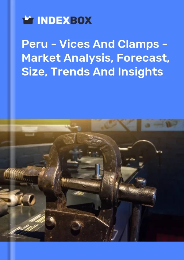 Report Peru - Vices and Clamps - Market Analysis, Forecast, Size, Trends and Insights for 499$
