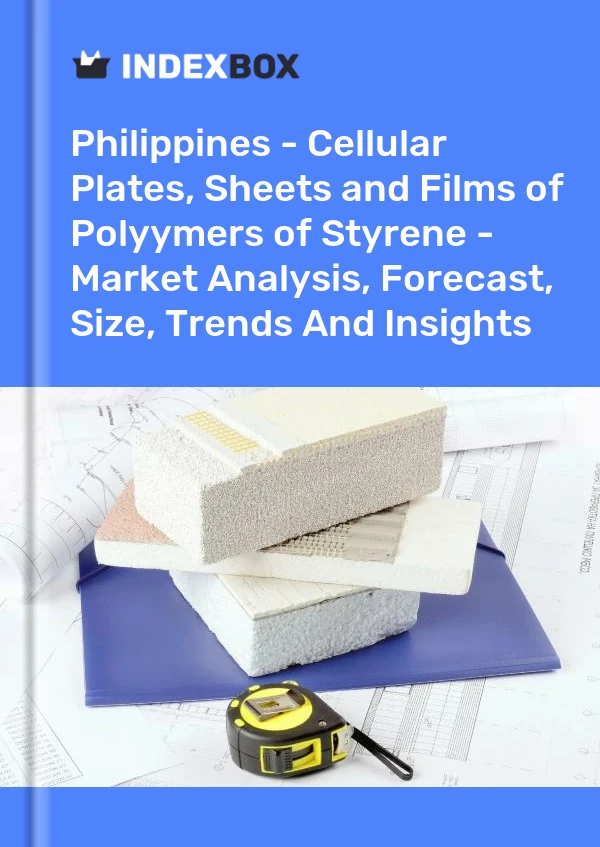Report Philippines - Cellular Plates, Sheets and Films of Polyymers of Styrene - Market Analysis, Forecast, Size, Trends and Insights for 499$