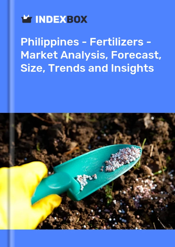 Philippines - Fertilizers - Market Analysis, Forecast, Size, Trends and Insights
