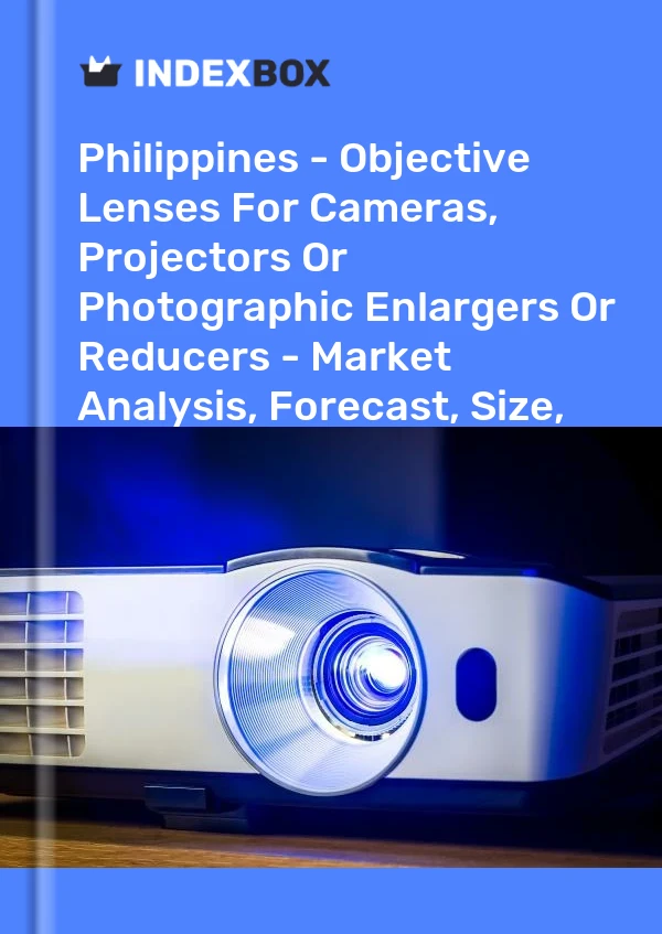 Report Philippines - Objective Lenses for Cameras, Projectors or Photographic Enlargers or Reducers - Market Analysis, Forecast, Size, Trends and Insights for 499$