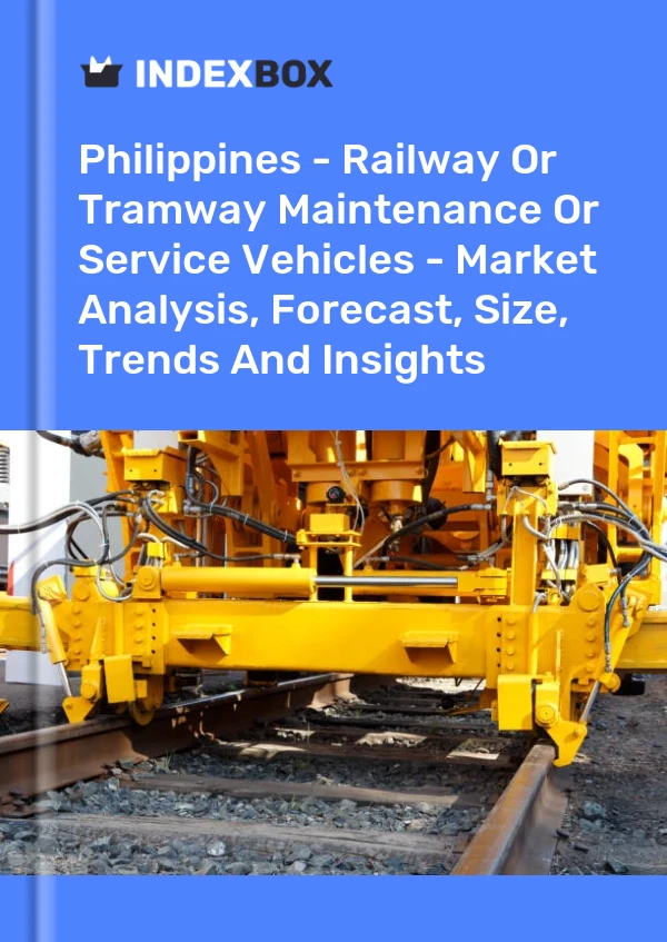 Report Philippines - Railway or Tramway Maintenance or Service Vehicles - Market Analysis, Forecast, Size, Trends and Insights for 499$