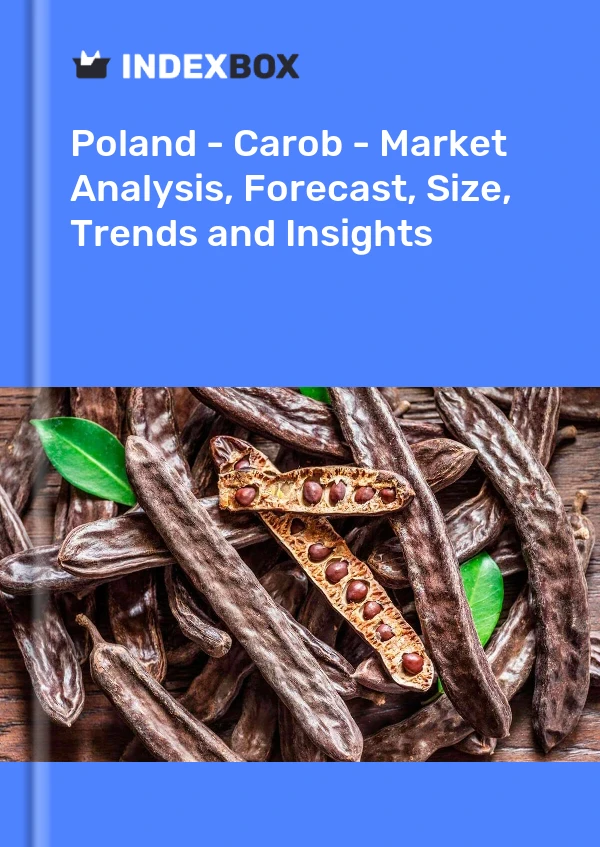 Report Poland - Carob - Market Analysis, Forecast, Size, Trends and Insights for 499$