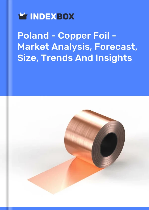 Polen - Kupferfolie - Marktanalyse, Prognose, Größe, Trends und Einblicke