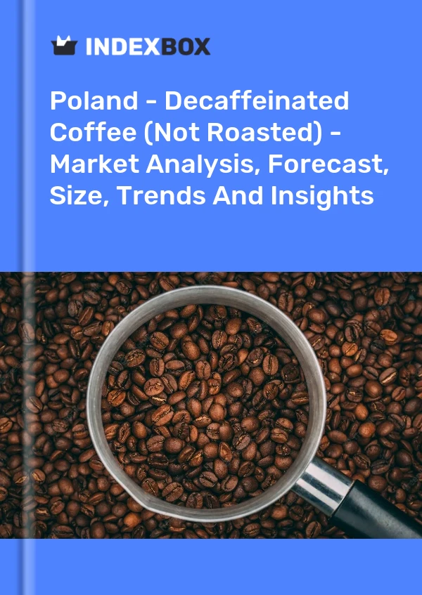 Poland - Decaffeinated Coffee (Not Roasted) - Market Analysis, Forecast, Size, Trends And Insights