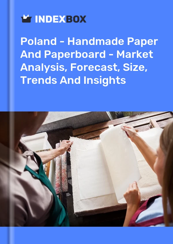Polen - Handgeschöpftes Papier und Pappe - Marktanalyse, Prognose, Größe, Trends und Einblicke