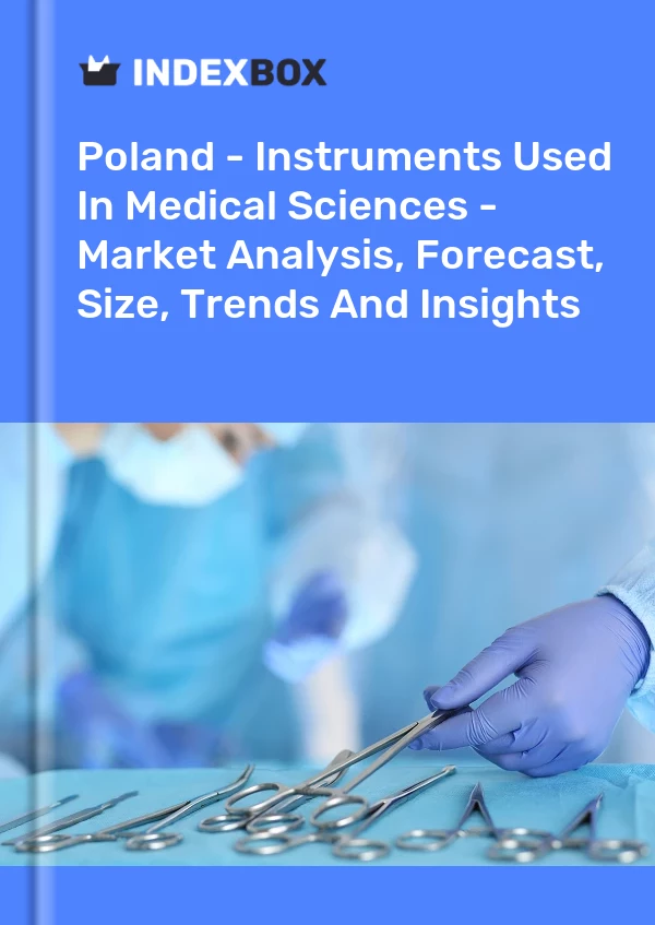 Poland - Instruments Used In Medical Sciences - Market Analysis, Forecast, Size, Trends And Insights