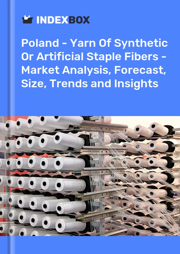 Polen - Garn aus synthetischen oder künstlichen Stapelfasern - Marktanalyse, Prognose, Größe, Trends und Einblicke