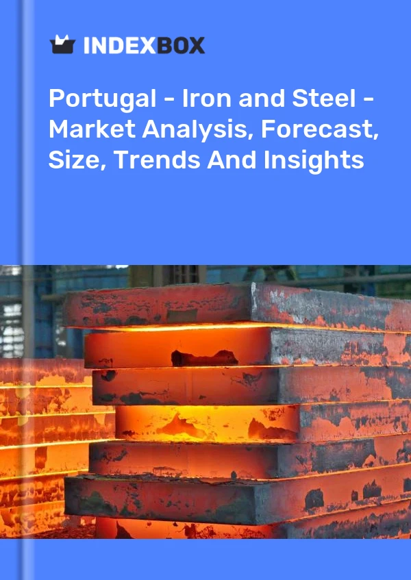 Portugal - Iron and Steel - Market Analysis, Forecast, Size, Trends And Insights