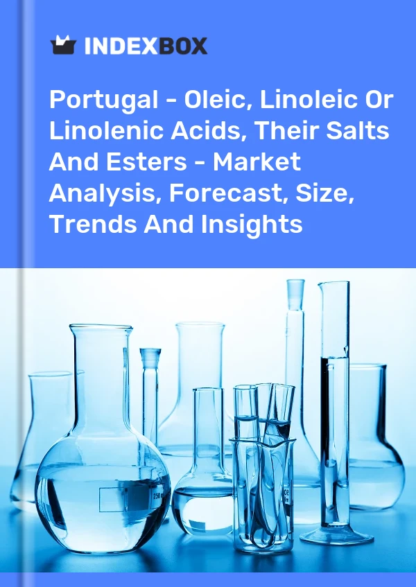 Report Portugal - Oleic, Linoleic or Linolenic Acids, Their Salts and Esters - Market Analysis, Forecast, Size, Trends and Insights for 499$