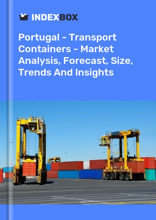 Report Portugal - Transport Containers - Market Analysis, Forecast, Size, Trends and Insights for 499$