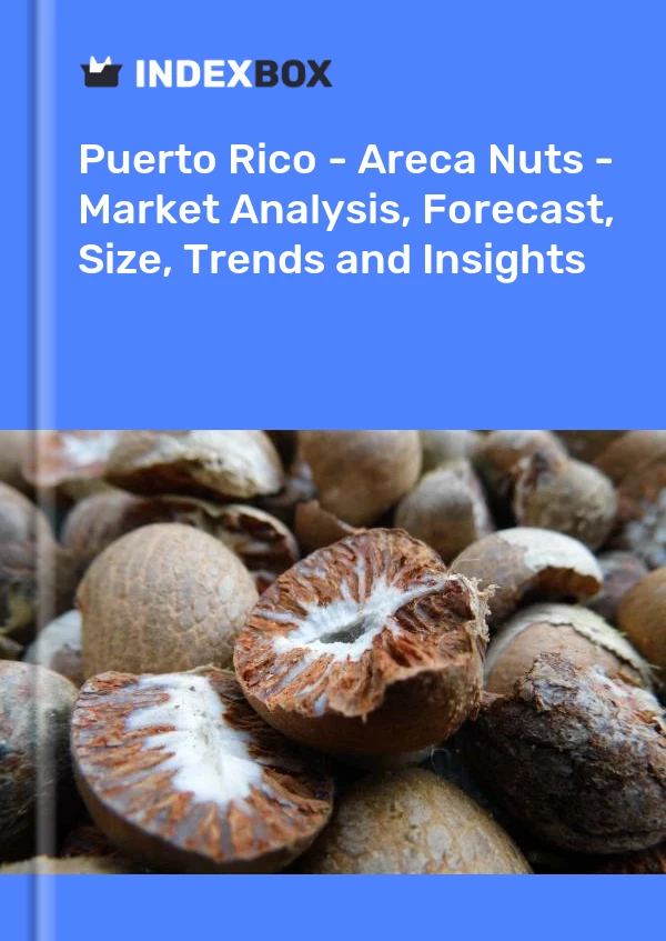 Report Puerto Rico - Areca Nuts - Market Analysis, Forecast, Size, Trends and Insights for 499$