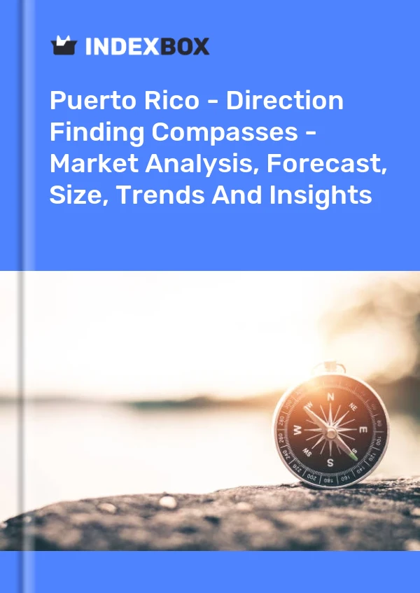 Report Puerto Rico - Direction Finding Compasses - Market Analysis, Forecast, Size, Trends and Insights for 499$