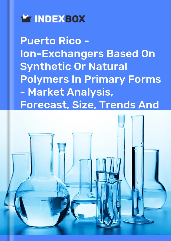 Report Puerto Rico - Ion-Exchangers Based on Synthetic or Natural Polymers in Primary Forms - Market Analysis, Forecast, Size, Trends and Insights for 499$