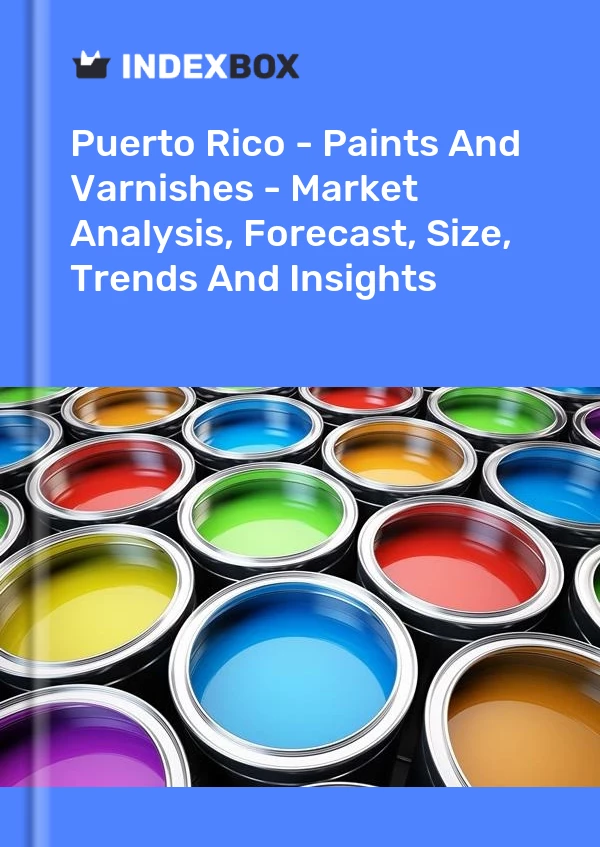 Report Puerto Rico - Paints and Varnishes - Market Analysis, Forecast, Size, Trends and Insights for 499$