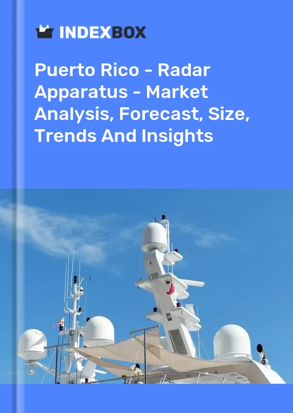 Report Puerto Rico - Radar Apparatus - Market Analysis, Forecast, Size, Trends and Insights for 499$