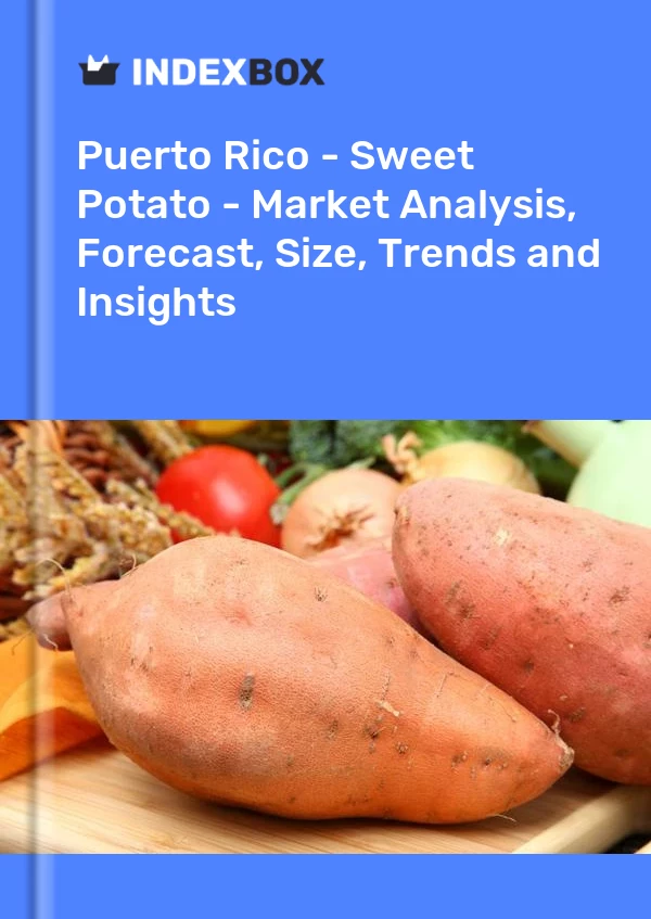 Report Puerto Rico - Sweet Potato - Market Analysis, Forecast, Size, Trends and Insights for 499$