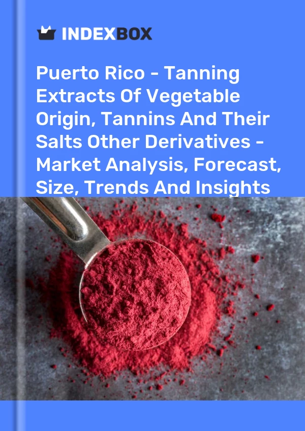 Report Puerto Rico - Tanning Extracts of Vegetable Origin, Tannins and Their Salts Other Derivatives - Market Analysis, Forecast, Size, Trends and Insights for 499$