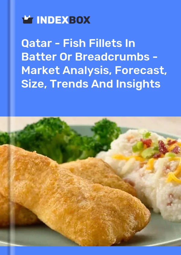 Report Qatar - Fish Fillets in Batter or Breadcrumbs - Market Analysis, Forecast, Size, Trends and Insights for 499$