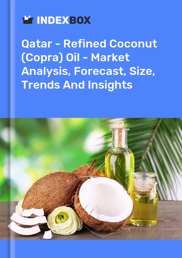 Katar - Raffiniertes Kokosöl (Copra) - Marktanalyse, Prognose, Größe, Trends und Einblicke