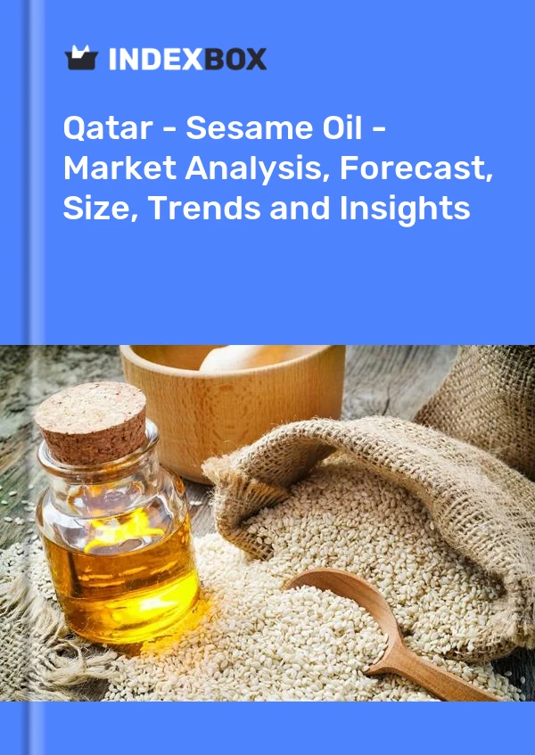 Bericht Katar – Sesamöl – Marktanalyse, Prognose, Größe, Trends und Einblicke for 499$
