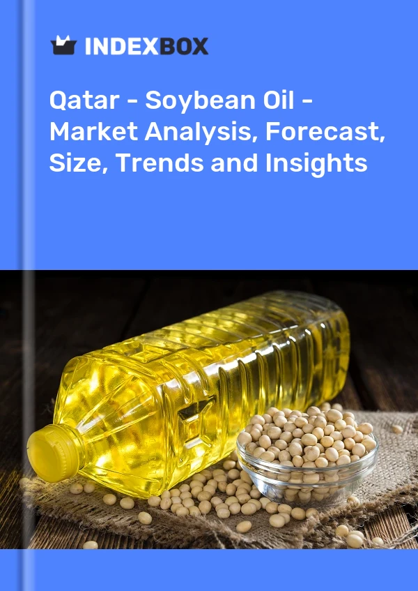 Bericht Katar - Sojaöl - Marktanalyse, Prognose, Größe, Trends und Einblicke for 499$